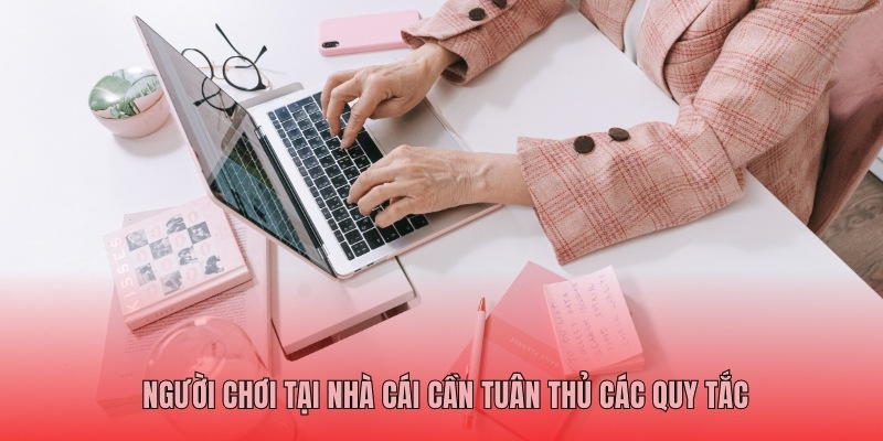 Người chơi cần tuân thủ các quy tắc nhất định